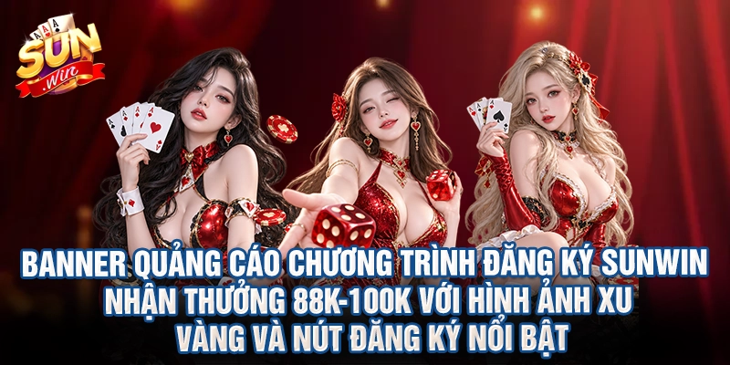 Banner quảng cáo chương trình đăng ký Sunwin nhận thưởng 88K-100K với hình ảnh xu vàng và nút đăng ký nổi bật