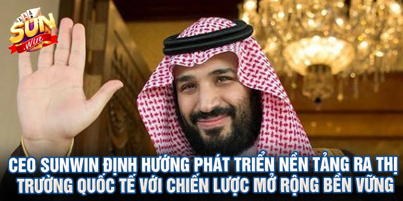 CEO Sunwin định hướng phát triển nền tảng ra thị trường quốc tế với chiến lược mở rộng bền vững