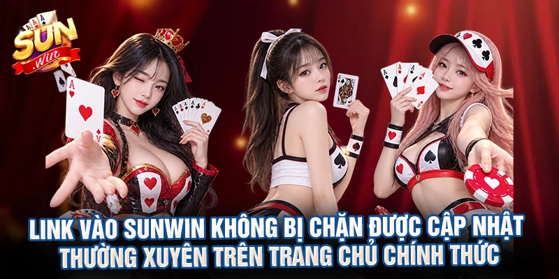 Link vào Sunwin không bị chặn được cập nhật thường xuyên trên trang chủ chính thức