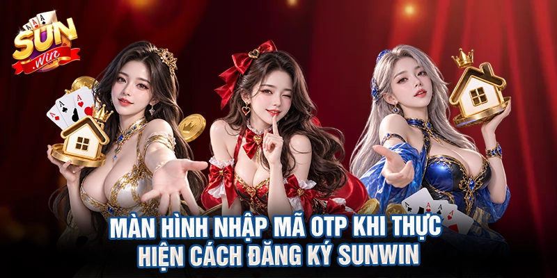 Màn hình nhập mã OTP khi thực hiện cách đăng ký sunwin
