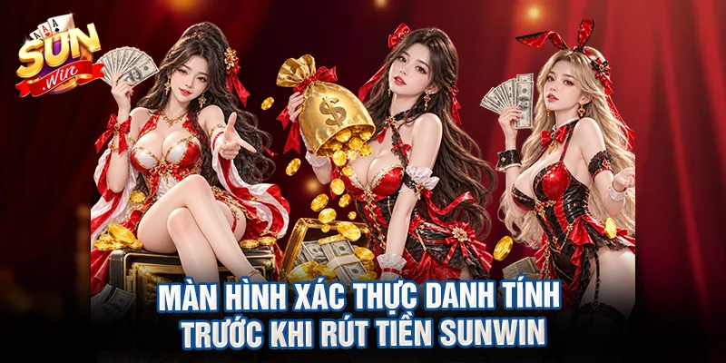 Màn hình xác thực danh tính trước khi rút tiền Sunwin