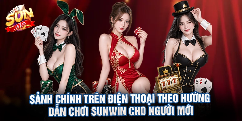 Sảnh chính trên điện thoại theo hướng dẫn chơi sunwin cho người mới