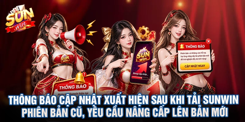 Thông báo cập nhật xuất hiện sau khi tải Sunwin phiên bản cũ, yêu cầu nâng cấp lên bản mới