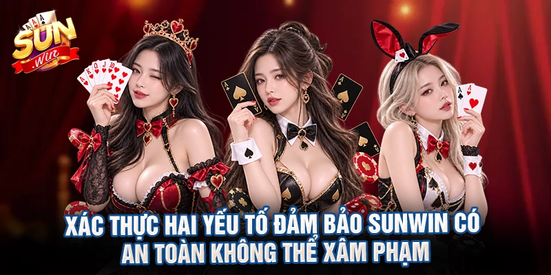 Xác thực hai yếu tố đảm bảo Sunwin có an toàn không thể xâm phạm